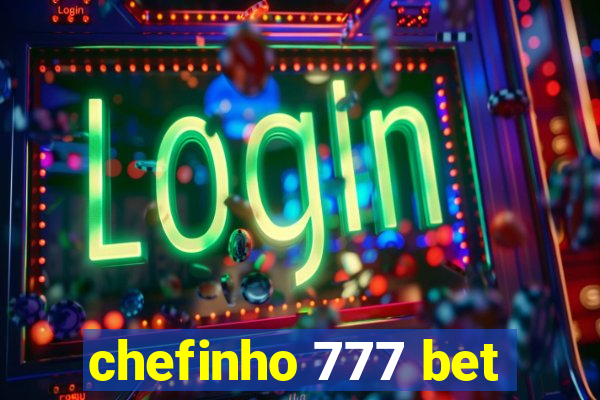 chefinho 777 bet